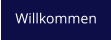 Willkommen